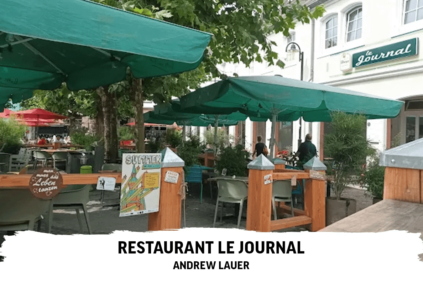 Illustration mit einem Bild eines Biergartens mit grünen Sonnenschirmen und Text darunter: Restaurant Le Journal - Andrew Lauer.